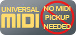 Universal MIDI -- No MIDI pickup needed! Universal MIDI -- No MIDI pickup needed!
